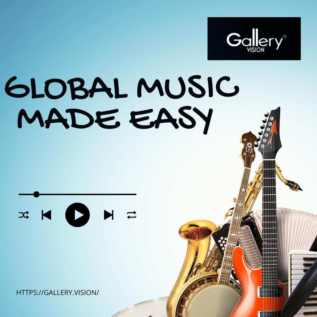 Global Music Made Easy How Gallery Vision Empowers Artists to